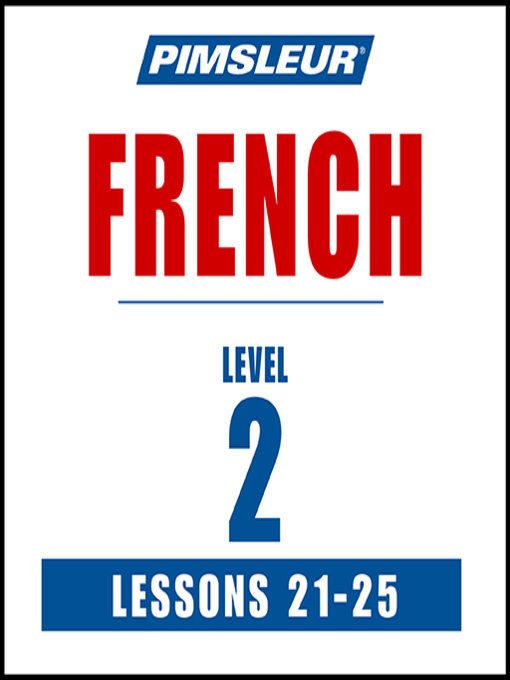 Title details for Pimsleur French, Level 2, Lessons 21-25 by Pimsleur - Wait list